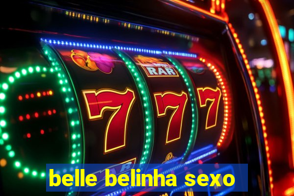 belle belinha sexo